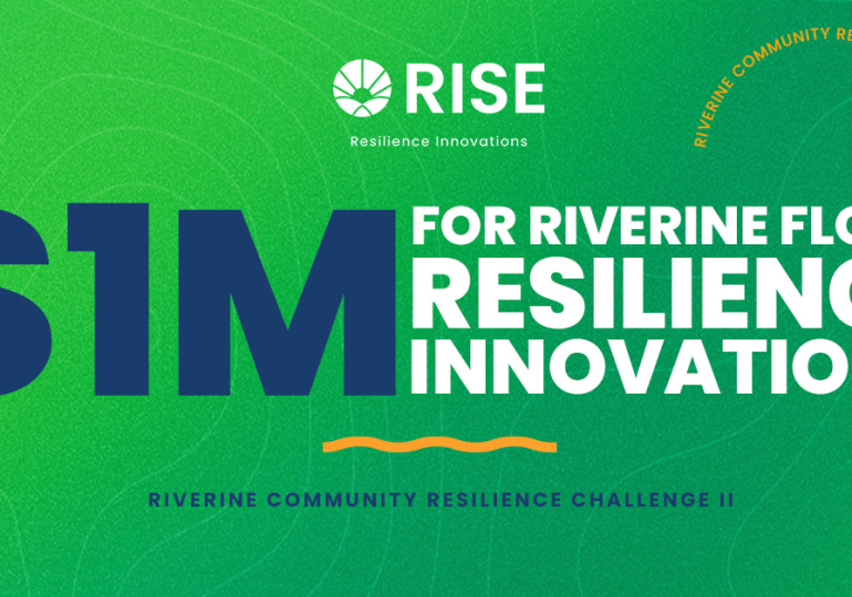 Turn Your Flood Resilience Innovation into Real Impact: Join RISE’s $1M Challenge!