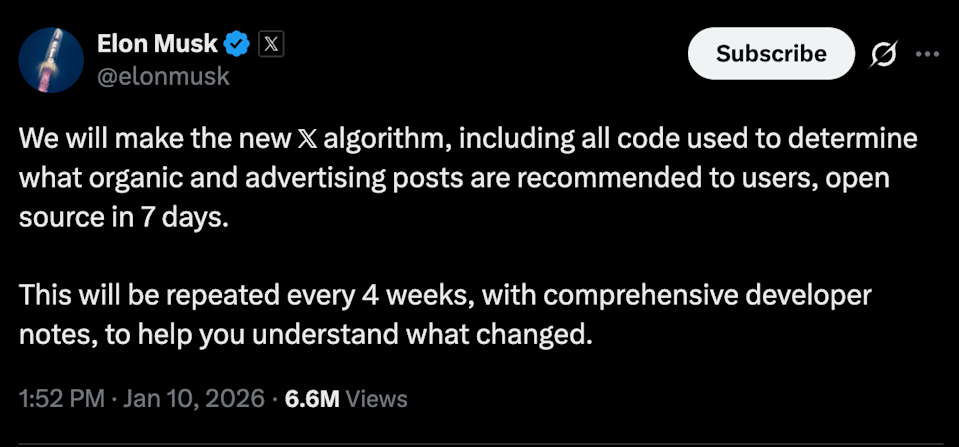 A screenshot of an X post by Elon Musk that reads, "We will make the new X algorithm, including all code used to determine what organic and advertising posts are recommended to users, open source in 7 days. This will be repeated every 4 weeks, with comprehensive developer notes, to help you understand what changed.